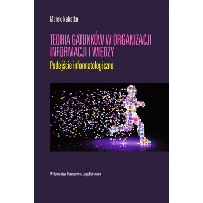 Teoria gatunk�w w organizacji informacji i wiedzy - Marek  Nahotko