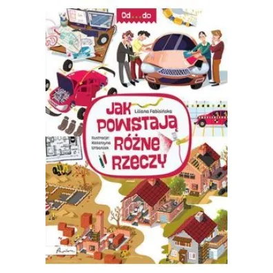 Od...do. Jak powstaj� r�ne rzeczy - Liliana Fabisi�ska