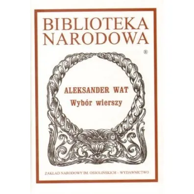 Wyb�r wierszy. Biblioteka Narodowa - Wat Aleksander