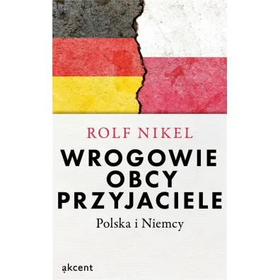 Wrogowie, obcy, przyjaciele - Rolf  Nikel