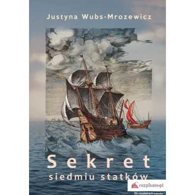 Sekret siedmiu statk�w - Justyna Wubs-Mrozewicz