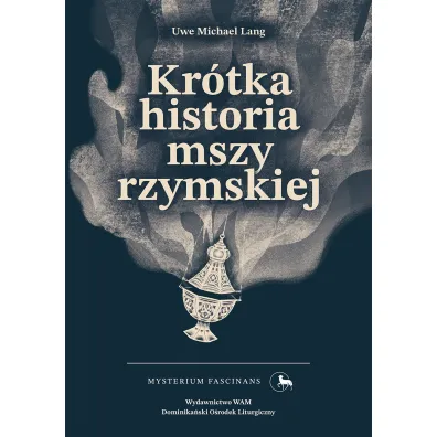 Kr�tka historia mszy rzymskiej - Michael  Uwe Lang