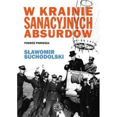 W krainie sanacyjnych absurd�w - S�awomir Suchodolski