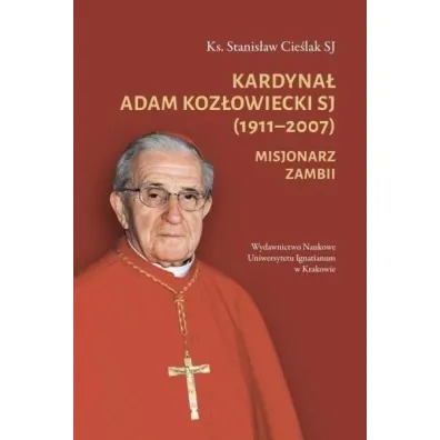 Kardyna� Adam Koz�owiecki SJ (1911-2007) - Stanis�aw Cie�lak