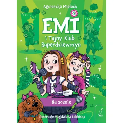 Na scenie. Emi i Tajny Klub Superdziewczyn. Tom 3 - Agnieszka Mielech
