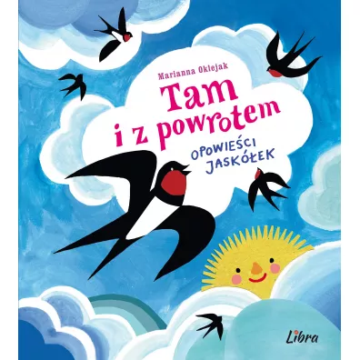 Tam i z powrotem. Opowieci jaskek - Marianna Oklejak