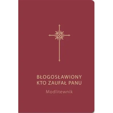 B�ogos�awiony, kto zaufa� Panu bordowy - Bogdan Ca�ka, Grzegorz Sochacki