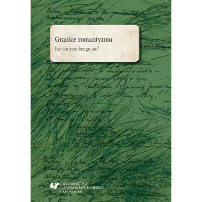 Granice romantyzmu. Romantyzm bez granic? - Marek Piechota, Oskar  Kalarus, Red Marta  Kalarus