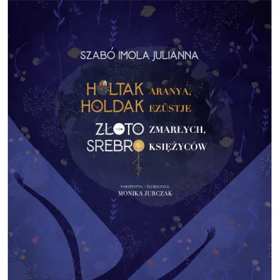 Z�oto zmar�ych Srebro ksi�yc�w - Szab� Imola Julianna