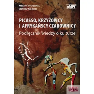 Picasso, krzy�owcy i afryka�scy czarownicy – podr�cznik wiedzy o kulturze - Krzysztof Moraczewski, Stanis�aw Kandulski