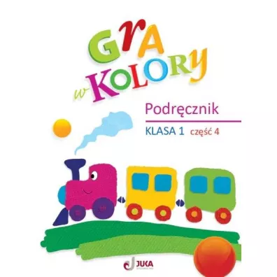 Gra w kolory. Klasa 1. Cz�� 4. Podr�cznik - Barbara Mazur, Beata Soko�owska, Katarzyna Zag�rska
