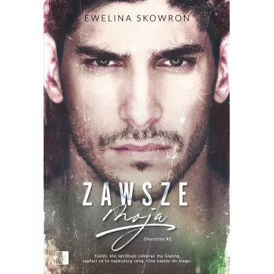 Zawsze moja. Zmuszona. Tom 2 - Ewelina  Skowron