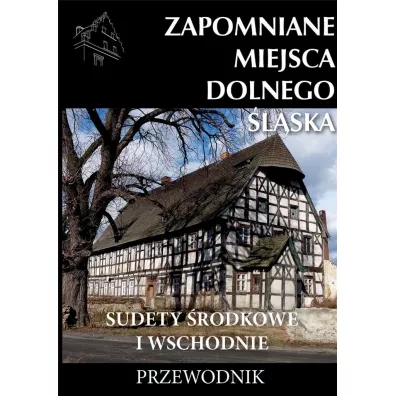 Zapomniane miejsca Dolnego �l�ska. Sudety �rodkowe i Wschodnie - Jakub Jagie��o