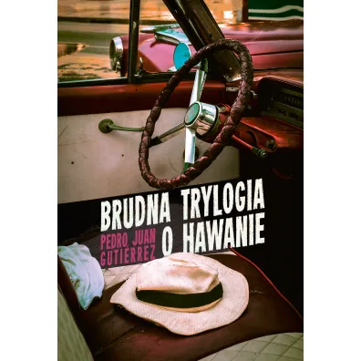 Brudna trylogia o Hawanie - Pedro Juan Gutierrez