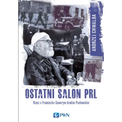 Ostatni salon PRL-u. Rzecz o Franciszku Xawerym hrabim Pus�owskim. - Andrzej Chwalba