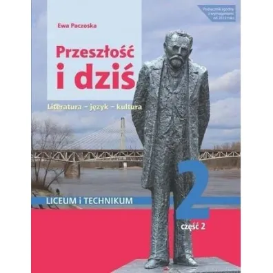 Przesz�o�� i dzi�. Pozytywizm. J�zyk polski. Podr�cznik. Klasa 2. Cz�� 2. Szko�a ponadpodstawowa. Liceum i technikum. Zakres podstawowy i rozszerzony - Ewa Paczoska