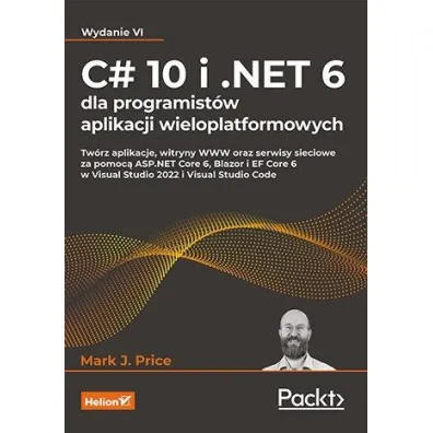 C# 10 i .NET 6 dla programist�w aplikacji wieloplatformowych - J Ark Price