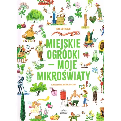 Miejskie ogr�dki - moje mikro�wiaty - Remi Courgeon