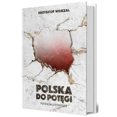 Polska do pot�gi. Potencja� i strategia - Krzysztof  Wojczal