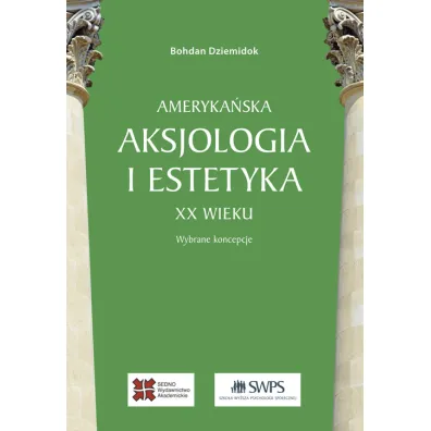 Ameryka�ska aksjologia i estetyka XX wieku - Bohdan Dziemidok