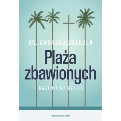 Pla�a zbawionych. Kazania na czasie - Andrzej Dragu�a