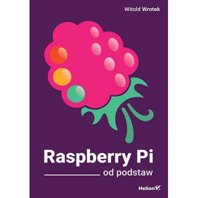 Raspberry Pi od podstaw - Witold Wrotek