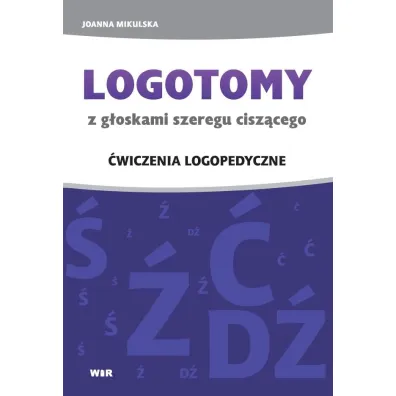 LOGOTOMY z g�oskami szeregu cisz�cego �, �, �, D� �wiczenia logopedyczne - Joanna Mikulska