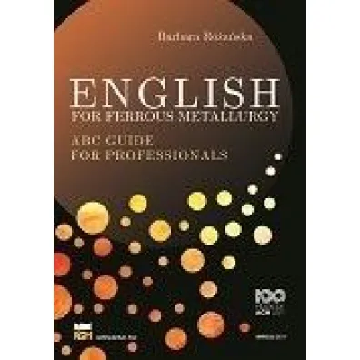 English for Ferrous Metallurgy. ABC Guide for professionals - Barbara  R�a�ska