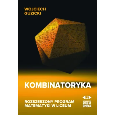 Kombinatoryka rozszerzony program matematyki w liceum - Wojciech Guzicki