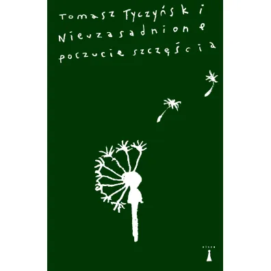 Nieuzasadnione poczucie szcz�cia - Tomasz  Tyczy�ski