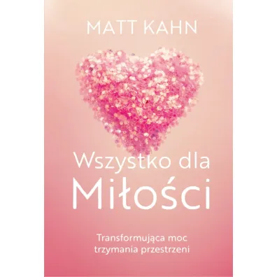 Wszystko dla Mi�o�ci - Matt Kahn