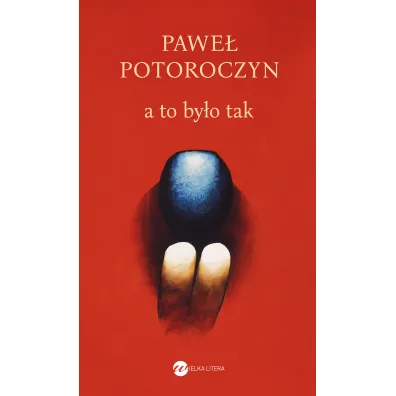 A to by�o tak - Pawe� Potoroczyn