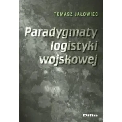 Paradygmaty logistyki wojskowej - Tomasz Ja�owiec