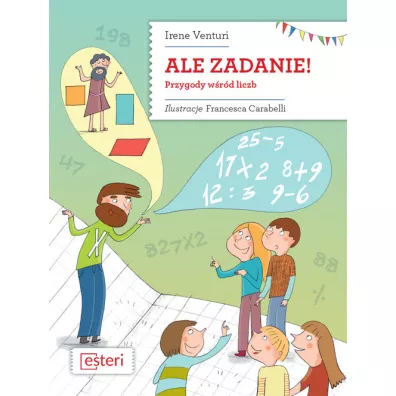 Ale zadanie! Przygody wrd liczb - Irene Venturi
