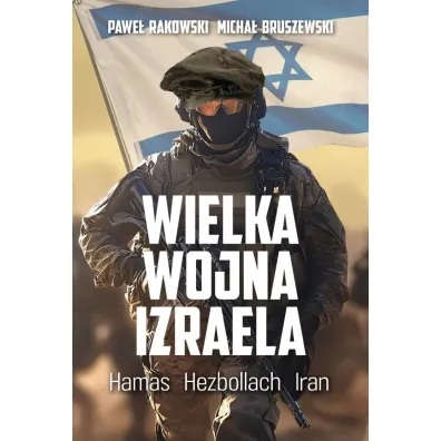 Wielka wojna Izraela. Prawdziwa Fauda od Gazy do Syrii - Pawe� Rakowski, Micha� Bruszewski
