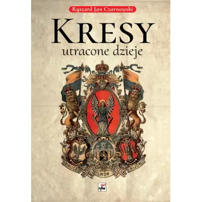 Kresy - utracone dzieje - Ryszard Czarnowski