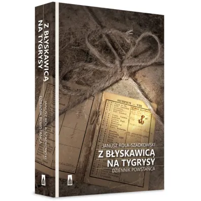 Z b�yskawic� na tygrysy - Janusz Rola Szadkowski
