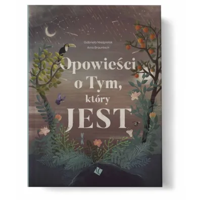 Opowie�ci o Tym, kt�ry JEST - Gabriela Nie�pielak, Anna Brauntsch