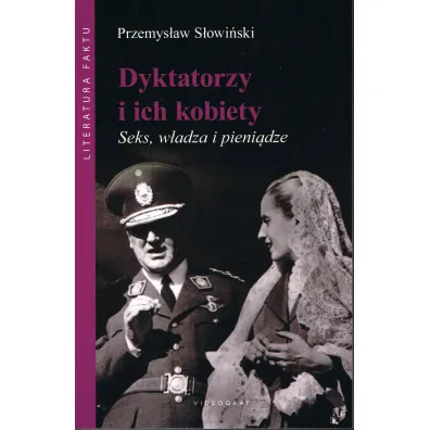 Dyktatorzy i ich kobiety. Seks, w�adza i pieni�dze - Przemys�aw S�owi�ski
