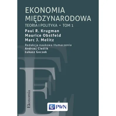Teoria i polityka. Ekonomia mi�dzynarodowa. Tom 1 - Maurice Obstfeld, Paul R. Krugman, Marc Melitz