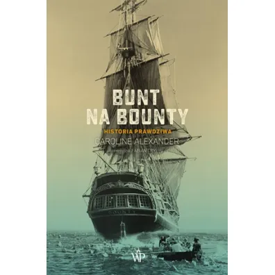 Bunt na Bounty. Historia prawdziwa - Caroline Alexander