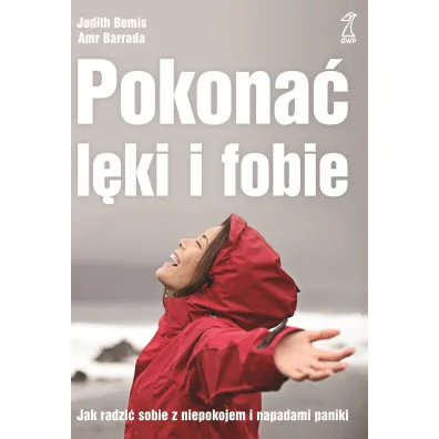 Pokona� l�ki i fobie. Jak radzi� sobie z niepokojem i napadami paniki - Barrada Amr, Judith Bemis