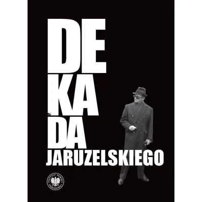 Dekada Jaruzelskiego. Z historii politycznej PRL - Robert Spa�ek