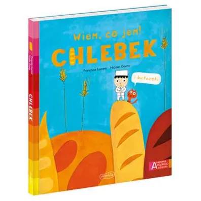 Chlebek. Akademia M�drego Dziecka. Wiem, co jem!