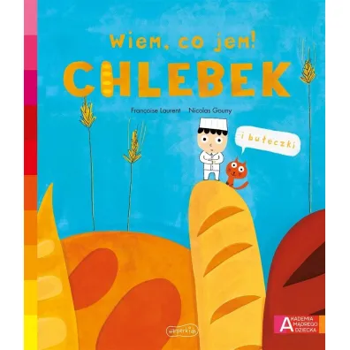 Chlebek. Akademia M�drego Dziecka. Wiem, co jem!