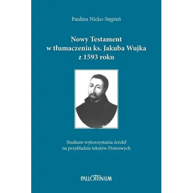 Nowy Testament w t�umaczeniu ks. Jakuba Wujka... - Paulina Nicko-St�pie�