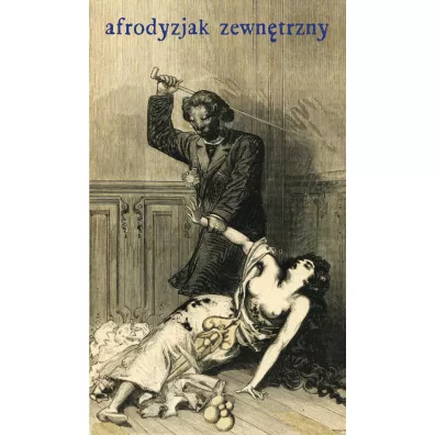 Afrodyzjak zewn�trzny albo Traktat o biczyku - Francois-Amedee Doppet