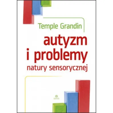 Autyzm i problemy natury sensorycznej� - Temple Grandin