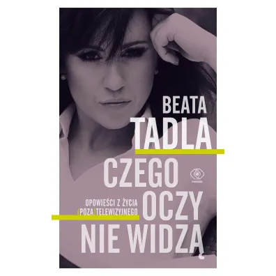 Czego oczy nie widz� - Beata Tadla