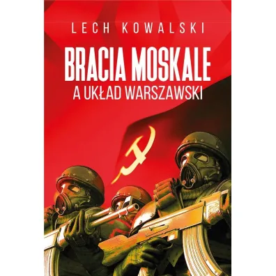 Bracia moskale a Uk�ad warszawski - Lech Kowalski